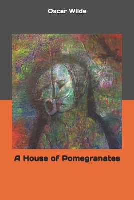 A House of Pomegranates 1695099745 Book Cover
