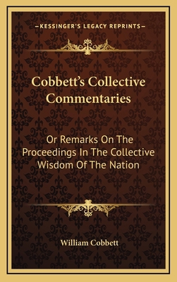 Cobbett's Collective Commentaries: Or Remarks o... 116367611X Book Cover