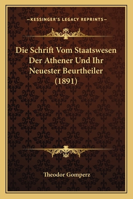 Die Schrift Vom Staatswesen Der Athener Und Ihr... [German] 1166692272 Book Cover