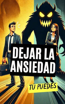 Dejar la Ansiedad: Tú Puedes [Spanish] B0DSMTDKFQ Book Cover