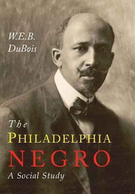 The Philadelphia Negro: A Social Study 1684221404 Book Cover