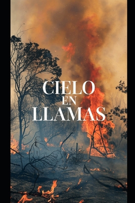 Cielo en Llamas [Spanish] B0DHY7VSZQ Book Cover