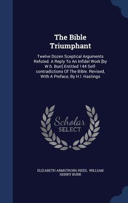 The Bible Triumphant: Twelve Dozen Sceptical Ar... 1340128233 Book Cover