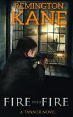 Fire With Fire (Tanner) 153090059X Book Cover