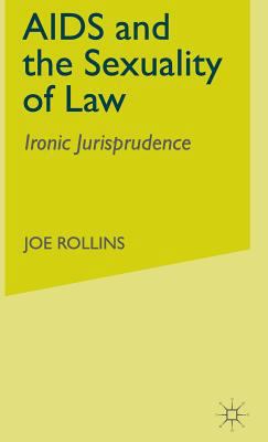 AIDS and the Sexuality of Law: Ironic Jurisprud... 0312240066 Book Cover
