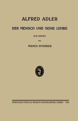 Alfred Adler: Der Mensch Und Seine Lehre [German] 3662312808 Book Cover