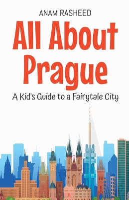 All About Prague: A Kid's Guide to a Fairytale ... B0DXVWVJ2B Book Cover