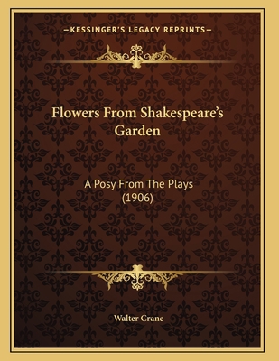 Flowers From Shakespeare's Garden: A Posy From ... 1166916170 Book Cover