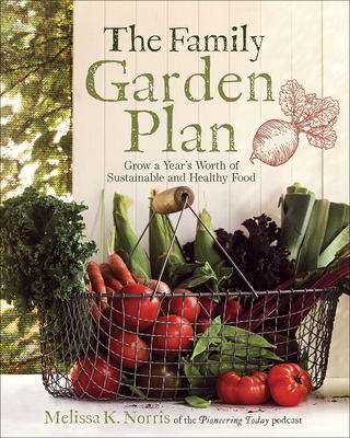 The Family Garden Plan: Grow a Year's Worth of ... 0736977619 Book Cover