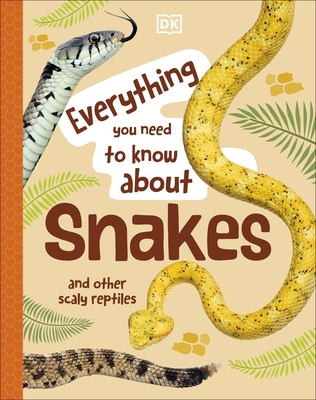 Everything You Need to Know About Snakes: And O... 0241630630 Book Cover