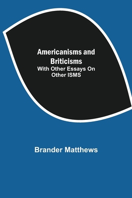 Americanisms and Briticisms; with other essays ... 9355117965 Book Cover