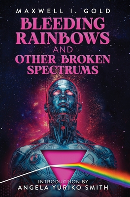 Bleeding Rainbows and Other Broken Spectrums B0C1N4YT2X Book Cover