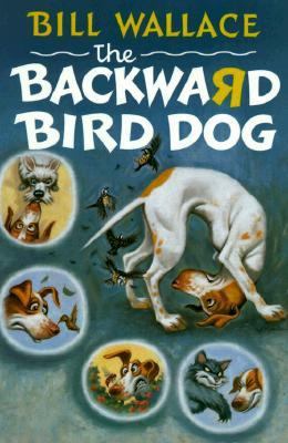 The Backward Bird Dog 0671568531 Book Cover