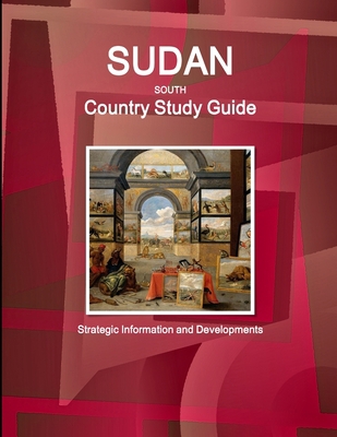 Sudan South Country Study Guide - Strategic Inf... 1438785410 Book Cover