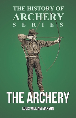 The Archery (History of Archery Series) 1473329191 Book Cover