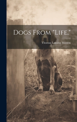 Dogs From "life," 1020115912 Book Cover