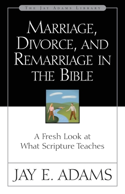 Marriage, Divorce, and Remarriage in the Bible:... 0310511119 Book Cover