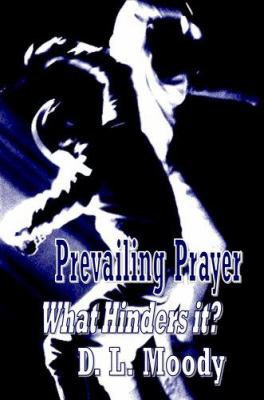 Prevailing Prayer - What Hinders it? (Christian... 1846858038 Book Cover