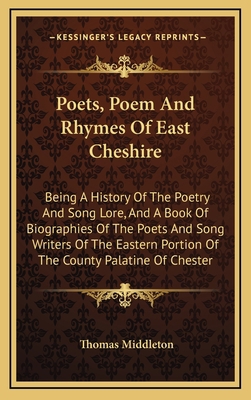 Poets, Poem And Rhymes Of East Cheshire: Being ... 1163674478 Book Cover
