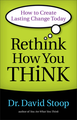 Rethink How You Think: How to Create Lasting Ch... 0800722558 Book Cover