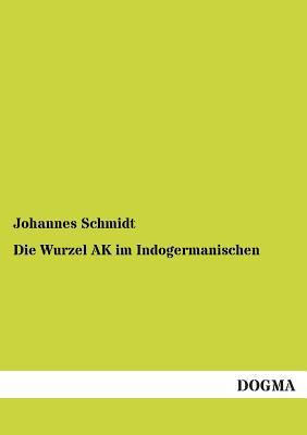 Die Wurzel AK Im Indogermanischen [German] 3955077071 Book Cover