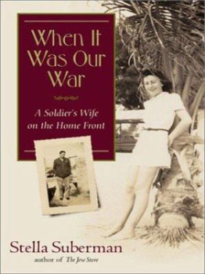 When It Was Our War: A Soldier's Wife in World ... [Large Print] 0786258985 Book Cover