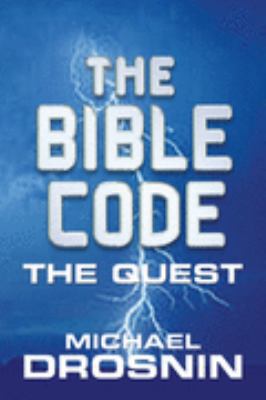 The Bible Code 3: The Quest. Michael Drosnin 0297847848 Book Cover