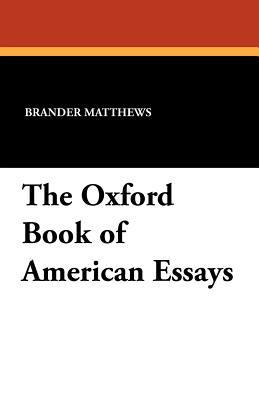 The Oxford Book of American Essays 1434407497 Book Cover