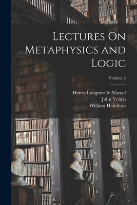 Lectures On Metaphysics and Logic; Volume 2 1016502516 Book Cover