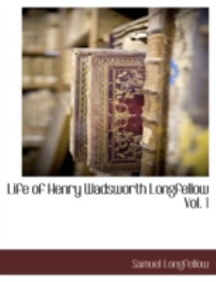 Life of Henry Wadsworth Longfellow Vol. 1 1117894169 Book Cover