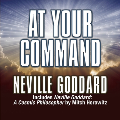 At Your Command: Includes Neville Goddard: A Co... B08Z4B16G5 Book Cover
