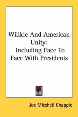 Willkie And American Unity: Including Face To F... 1432569104 Book Cover