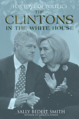 For the Love of Politics: The Clintons in the W... 1845133374 Book Cover