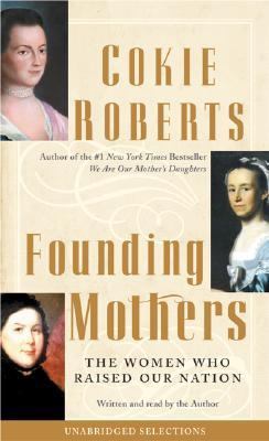 Founding Mothers: The Women Who Raised Our Nation 0060527889 Book Cover