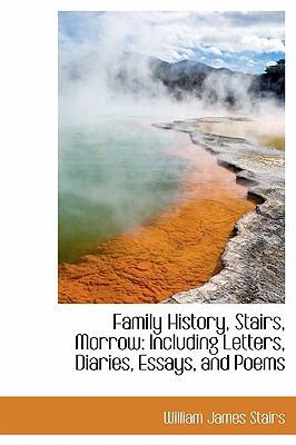 Family History, Stairs, Morrow: Including Lette... 1241663858 Book Cover