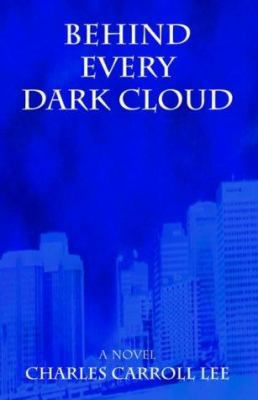 Behind Every Dark Cloud 1413462944 Book Cover
