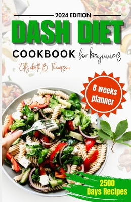 Dash Diet Cook Book for Beginners: Ultimate Gui... B0CTYL9TBJ Book Cover