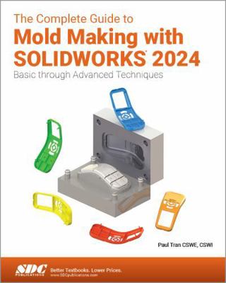 The Complete Guide to Mold Making with SOLIDWOR... 1630576468 Book Cover