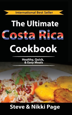 The Ultimate Costa Rica Cookbook: Healthy, Quic... 0999350668 Book Cover