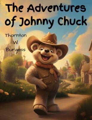 The Adventures of Johnny Chuck 1835914195 Book Cover