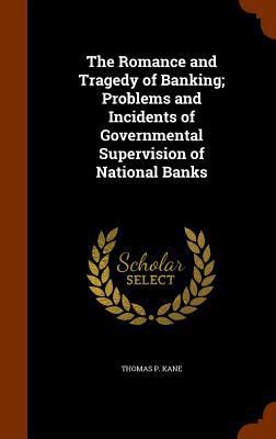 The Romance and Tragedy of Banking; Problems an... 1345532172 Book Cover