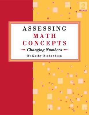 Assessing Math Concepts: Changing Numbers 0972423842 Book Cover