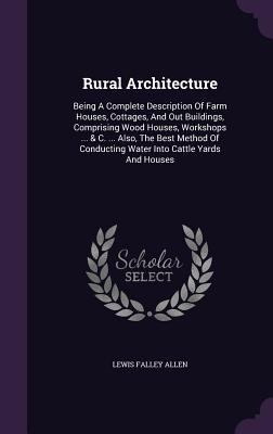 Rural Architecture: Being A Complete Descriptio... 1346600600 Book Cover