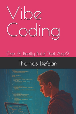 Vibe Coding: Can AI Really Build That App? B0FC6XG5SR Book Cover