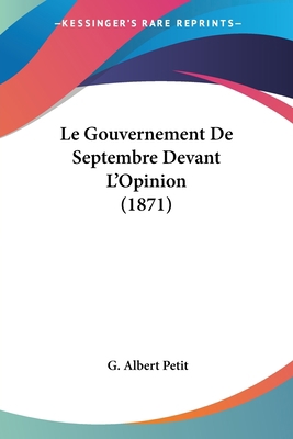 Le Gouvernement De Septembre Devant L'Opinion (... [French] 1120419794 Book Cover