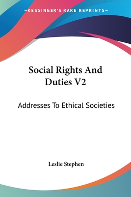 Social Rights And Duties V2: Addresses To Ethic... 1430447133 Book Cover