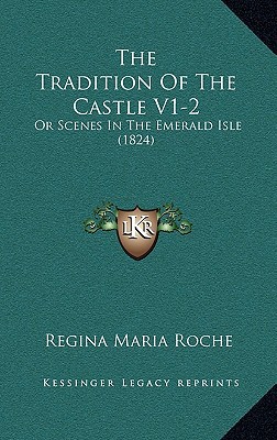 The Tradition Of The Castle V1-2: Or Scenes In ... 1169140025 Book Cover