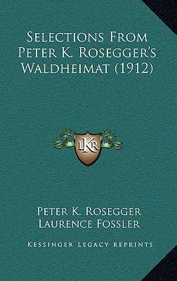 Selections From Peter K. Rosegger's Waldheimat ... 116583202X Book Cover