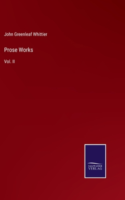 Prose Works: Vol. II 3752554916 Book Cover