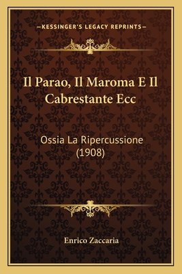 Il Parao, Il Maroma E Il Cabrestante Ecc: Ossia... [Italian] 1166714853 Book Cover